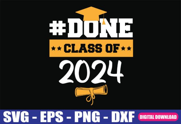 Done Class of 2024 Graduation SVG for Crafts and Graphics