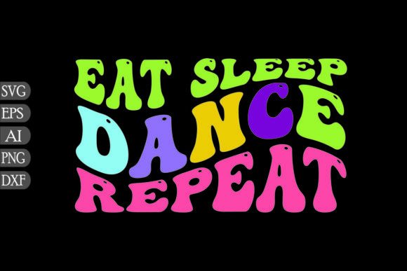 Eat Sleep Dance Repeat Graphics for Crafts