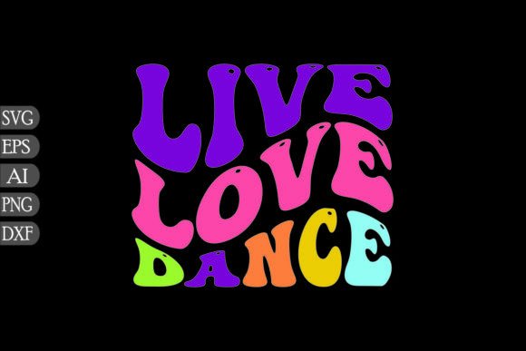 Live Love Dance Graphics for Creative Crafts and Digital Publishing