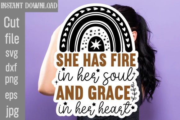 She Has Fire in Her Soul and Grace in Her Graphics for Crafts